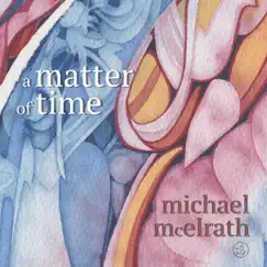 A Matter of Time by Michael McElrath album reviews, ratings, credits