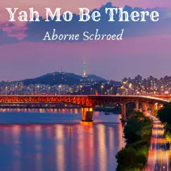 Yah Mo Be There - Single by Aborne Schroed album reviews, ratings, credits