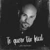 Te Quero Tão Fácil - Single album lyrics, reviews, download