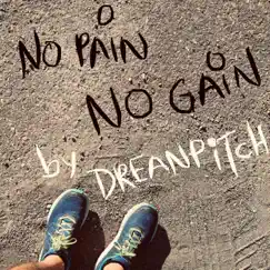 No Pain No Gain - Single by Dreanpitch album reviews, ratings, credits