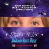 You Are My Life (feat. Taylor Friar) [Dance Remix] - Single album lyrics, reviews, download
