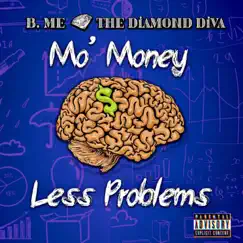 Mo' Money Less Problems - Single by B.Me album reviews, ratings, credits