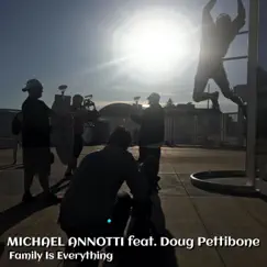 Family Is Everything (feat. Doug Pettibone) - Single by Michael Annotti album reviews, ratings, credits