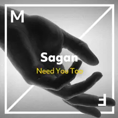 Need You Too - Single by Sagan album reviews, ratings, credits