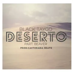 Deserto (feat. Beaver) - Single by Black Taygo album reviews, ratings, credits
