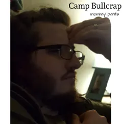Camp Bullcrap - Single by Mommy Pants album reviews, ratings, credits