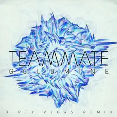 Goldmine (Dirty Vegas Remix) - Single by TeamMate album reviews, ratings, credits