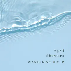 April Showers - Single by Wandering River album reviews, ratings, credits