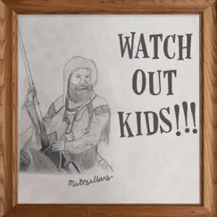Watch Out Kids!!! by Matt Sellars album reviews, ratings, credits
