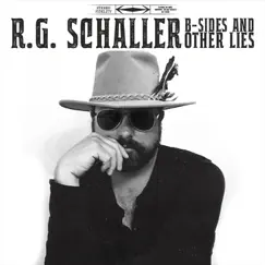 B-Sides and Other Lies by R.G. Schaller album reviews, ratings, credits