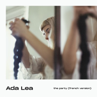 The party (french version) - Single by Ada Lea album reviews, ratings, credits