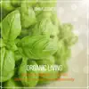 Organic Living (Simple & Effective Tips On How You Can Live Life Organically) album lyrics, reviews, download