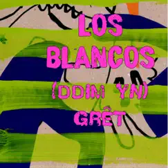 (Ddim yn) Grêt - Single by Los Blancos album reviews, ratings, credits