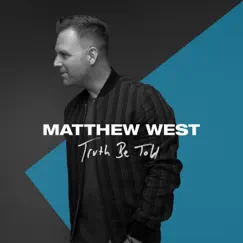 Truth Be Told - Single by Matthew West album reviews, ratings, credits