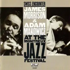 Swiss Encounter: Live At The Montreux Jazz Festival (Live) by James Morrison & Adam Makowicz album reviews, ratings, credits