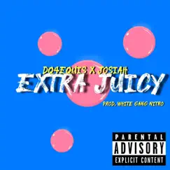 Extra Juicy (feat. Josiah) - Single by Dq4equis album reviews, ratings, credits