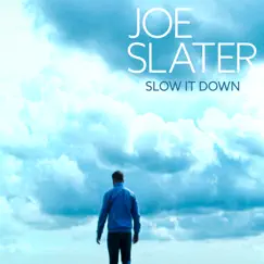 Slow It Down - Single by Joe Slater album reviews, ratings, credits