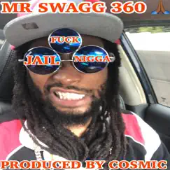 F**k Jail N***a - Single by MR SWAGG 360 album reviews, ratings, credits