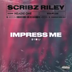 Impress Me (feat. Headie One) - Single by Scribz Riley album reviews, ratings, credits