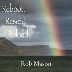 Reboot.Reset.Reload. - Single by Rob Mason album reviews, ratings, credits
