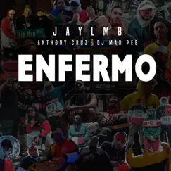 Enfermo - Single by Jaylmb, Dj Mad Pee & Anthony Cruz album reviews, ratings, credits