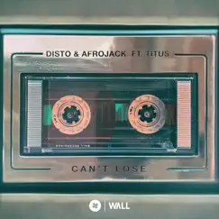 Can't Lose (feat. Titus) - Single by DISTO & AFROJACK album reviews, ratings, credits