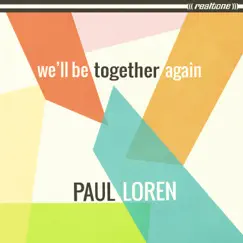 We’ll Be Together Again - Single by Paul Loren album reviews, ratings, credits