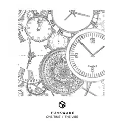 One Time, The Vibe - Single by Funkware album reviews, ratings, credits