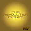 The Revolution Is Ours - Single album lyrics, reviews, download