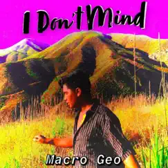 I Don't Mind - Single by Macro Geo album reviews, ratings, credits