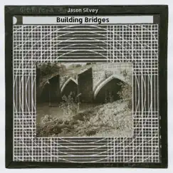 Building Bridges by Jason Silvey album reviews, ratings, credits