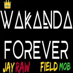 Wakanda Forever - Single by Jay Raw & Field Mob album reviews, ratings, credits