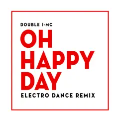 Oh Happy Day (Electro Dance Remix) - Single by Double I-MC album reviews, ratings, credits