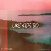 Like Kids Do (feat. Makenzie Grace) - Single album lyrics, reviews, download