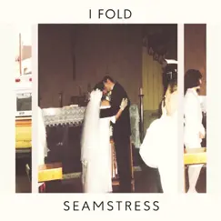 I Fold - Single by Seamstress album reviews, ratings, credits