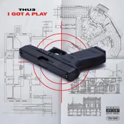 I Got a Play - Single by Thu3 album reviews, ratings, credits