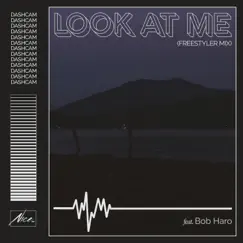 Look At Me (Freestyler) Mix - Single by Bob Haro & Dashcam album reviews, ratings, credits
