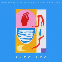 Everybody Else Is Dead / Upper East Side - Single by Life INC album reviews, ratings, credits