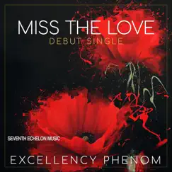 Miss the Love - Single by Excellency Phenom album reviews, ratings, credits