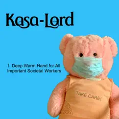 Deep Warm Hand for All Important Societal Workers - Single by Kasa-Lord album reviews, ratings, credits