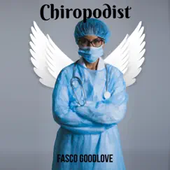 Chiropodist - Single by Fasco Goodlove album reviews, ratings, credits