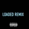 Loaded (feat. LesRich) [Remix] - Single album lyrics, reviews, download