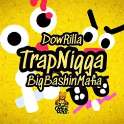 Trap N***a - Single by Dowrilla album reviews, ratings, credits