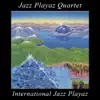 International Jazz Playaz album lyrics, reviews, download
