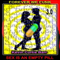 SEX IS an EMPTY PILL (INSTRUMENTAL) 3.0 (feat. Kevin Curtis Barr) [Radio Edit] Song Lyrics