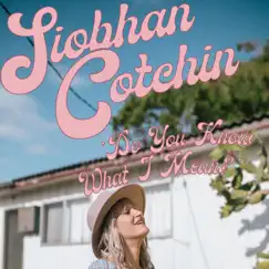 Do You Know What I Mean? - Single by Siobhan Cotchin album reviews, ratings, credits