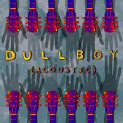 Dull Boy (Acoustic) Song Lyrics