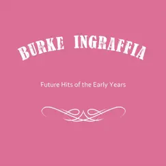 Future Hits of the Early Years by Burke Ingraffia album reviews, ratings, credits