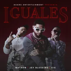 Iguales - Single by Jey Blessing, Mathew & Eix album reviews, ratings, credits
