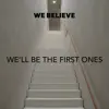 We'll Be the First Ones - Single album lyrics, reviews, download